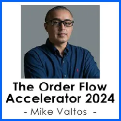 Mike Valtos – The Order Flow Accelerator 2024
